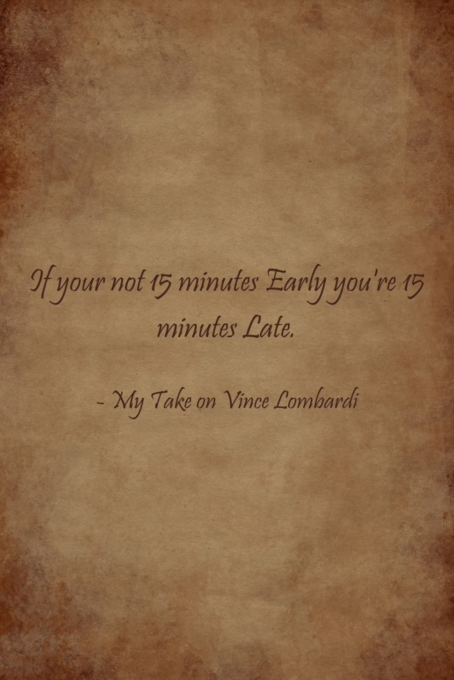If Your Not 15 Minutes Early You re 15 Minutes Late Quozio