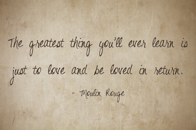 The greatest thing you'll ever learn is just to love and be - Quozio