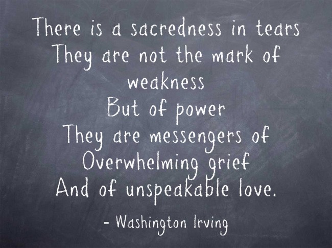 there is a sacredness in tears
