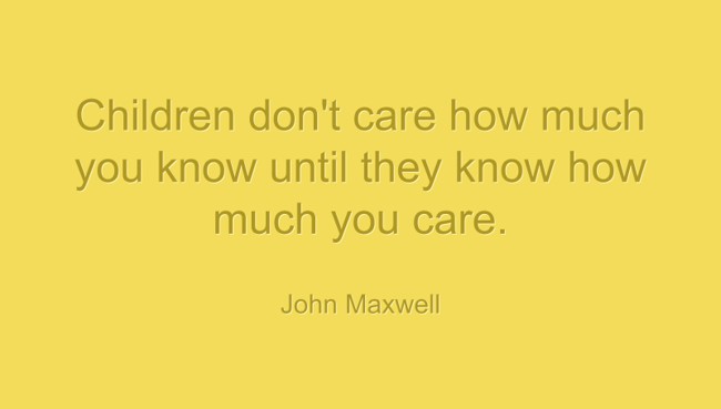 Children Don't Care How Much You Know Until They Know How - Quozio