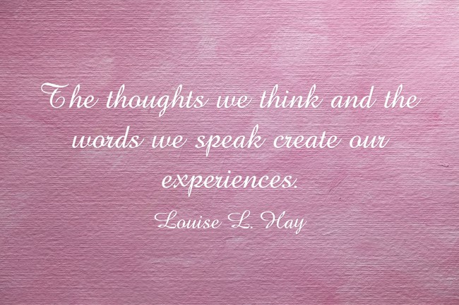 The thoughts we think and the words we speak create our - Quozio