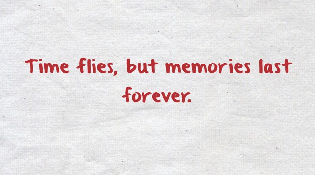 time-flies-but-memories-last-forever-quozio