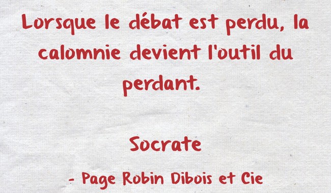 Lorsque Le Debat Est Perdu La Calomnie Devient L Outil Du Quozio