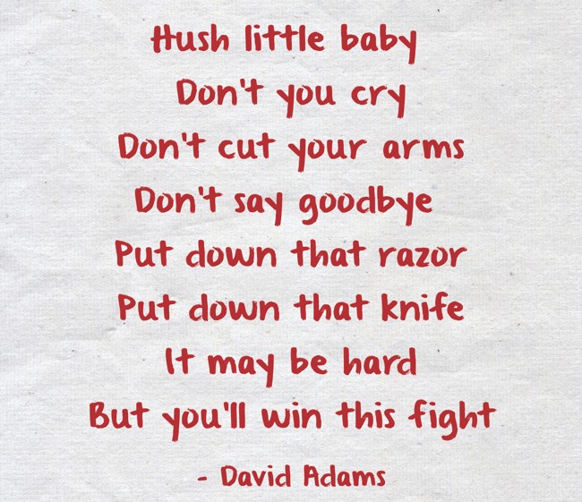 Hush Little Baby Don T You Cry Don T Cut Your Arms Don T Quozio