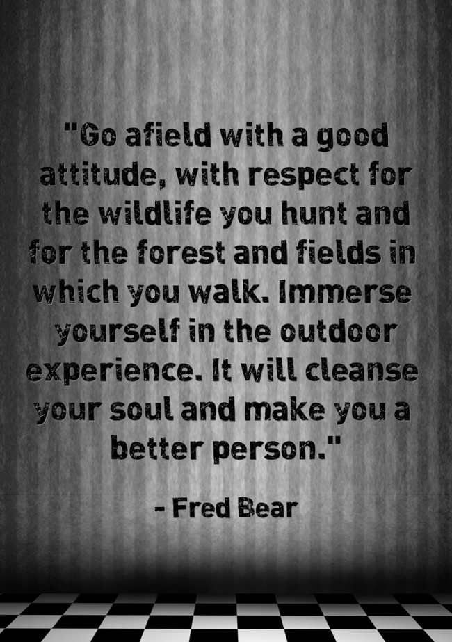 Go Afield With A Good Attitude With Respect For The Quozio