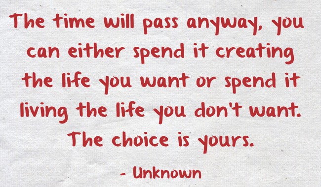 The time will pass anyway, you can either spend it creating - Quozio