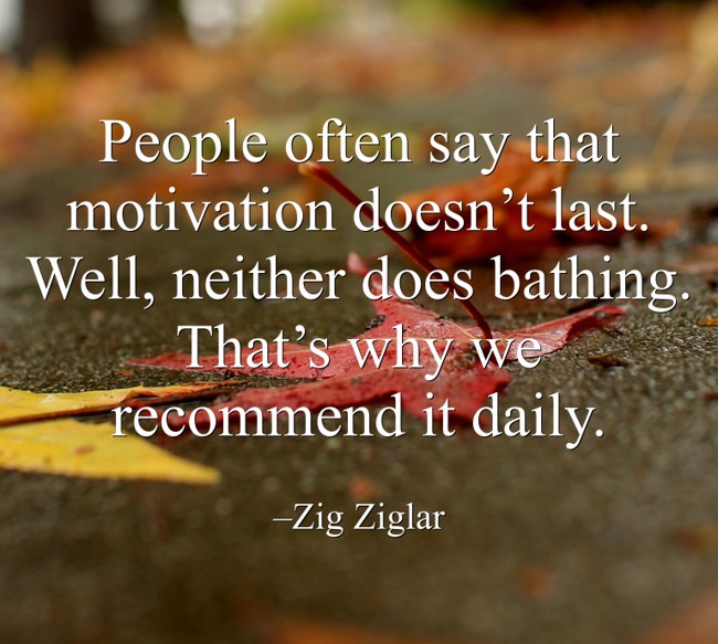 People often say that motivation doesn’t last. Well, - Quozio