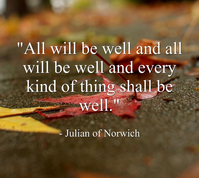 "All will be well and all will be well and every kind of - Quozio