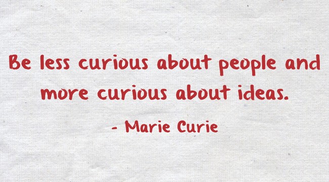 desmayarse Resplandor llorar Be less curious about people and more curious about ideas. - Quozio