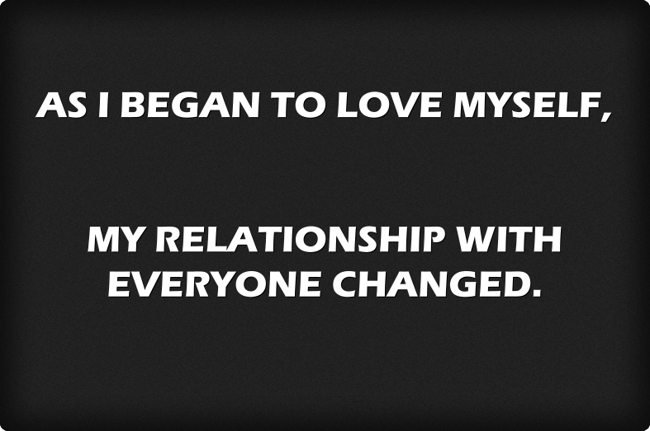 AS I BEGAN TO LOVE MYSELF, MY RELATIONSHIP WITH EVERYONE - Quozio