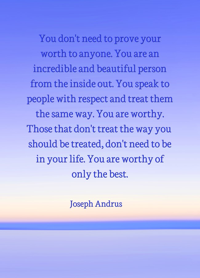 You don't need to prove your worth to anyone. You are an - Quozio