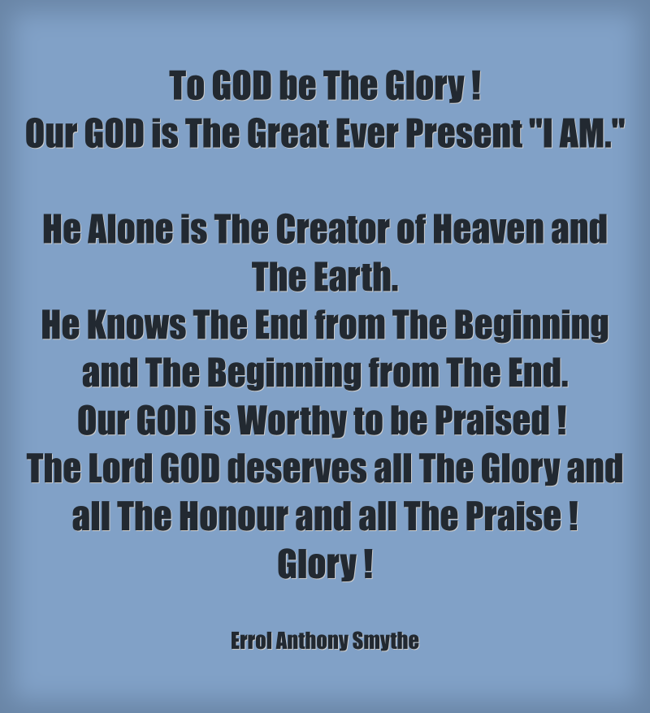 To GOD be The Glory ! Our GOD is The Great Ever Present 