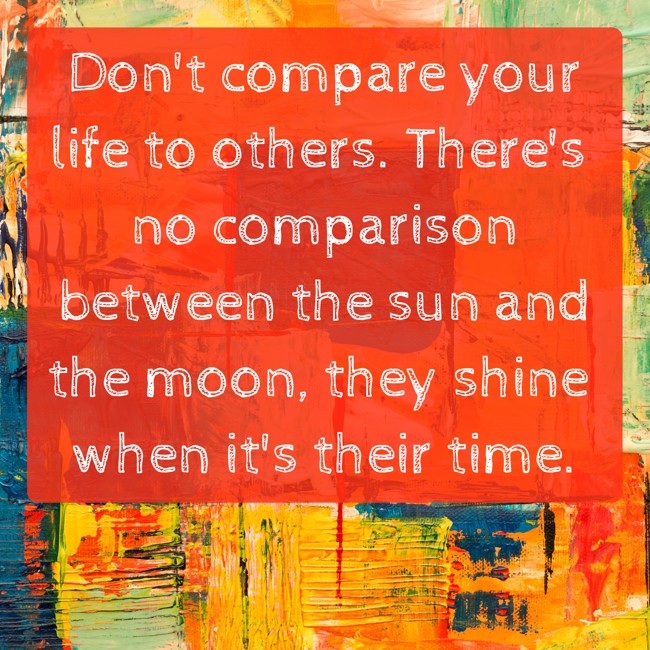 Don't compare your life to others. There's no comparison - Quozio
