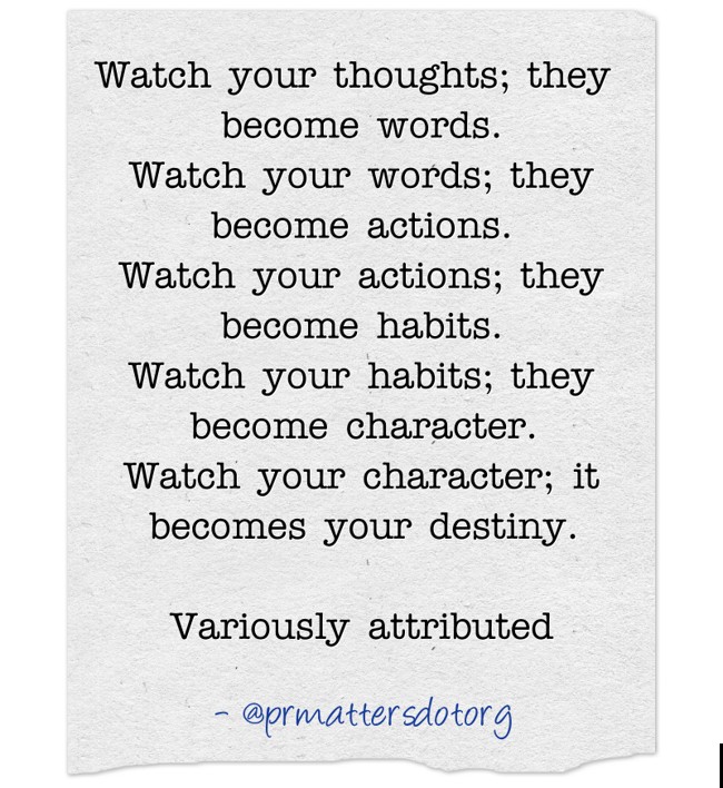 Watch Your Thoughts; They Become Words. Watch Your Words; - Quozio