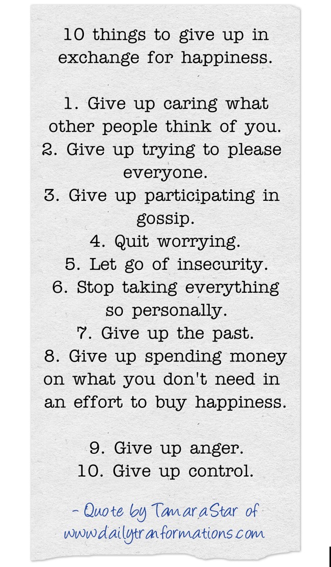 10 things to give up in exchange for happiness. 1. Give up - Quozio