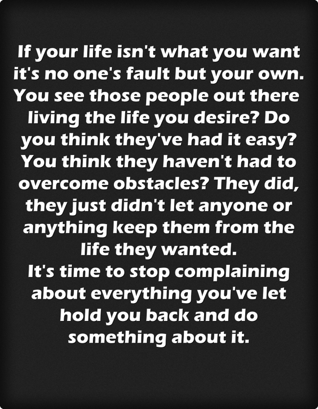 If your life isn't what you want it's no one's fault but Quozio