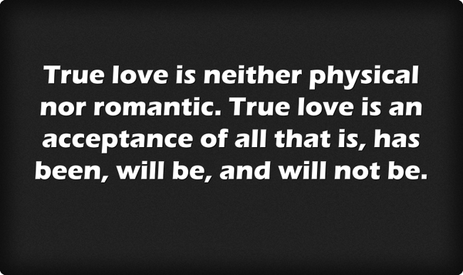 True love is neither physical nor romantic. True love is an - Quozio