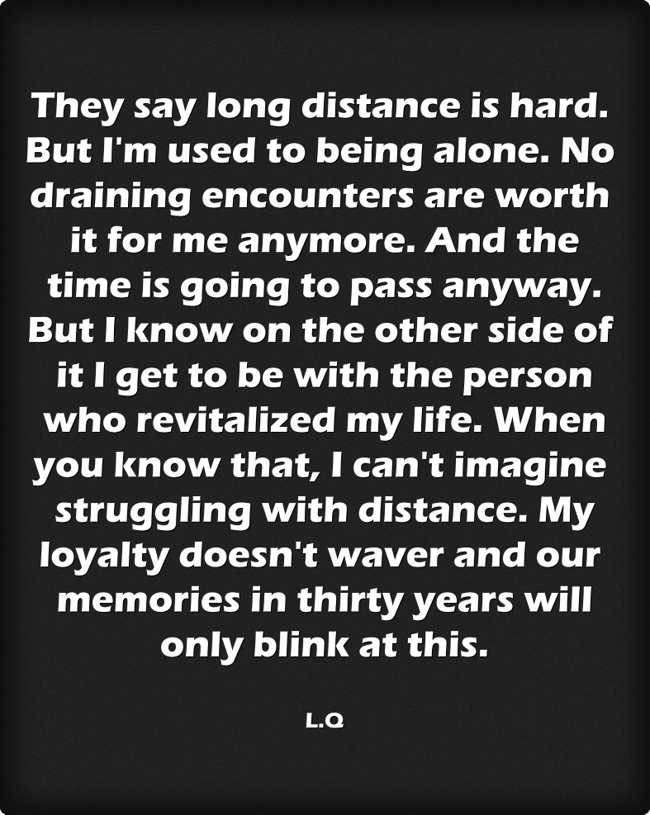 Distance Is Hard They say long distance is hard. But I'm used to being - Quozio