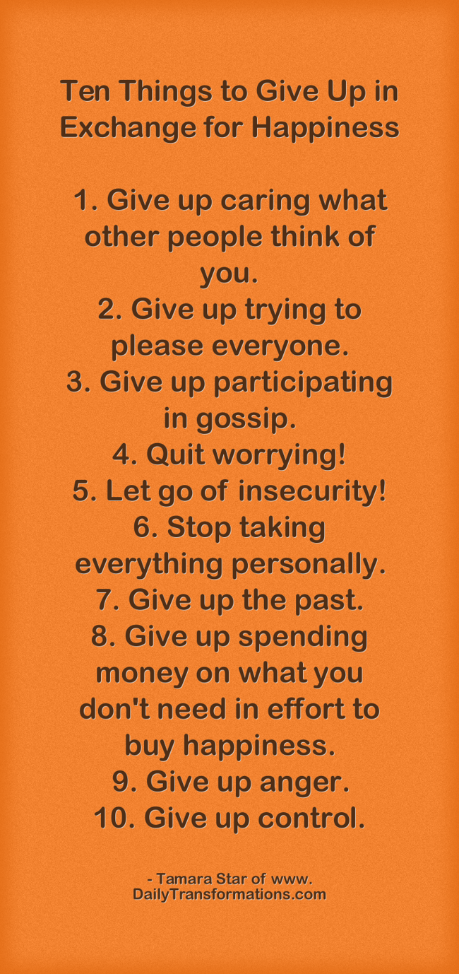 Ten Things to Give Up in Exchange for Happiness 1. Give up - Quozio