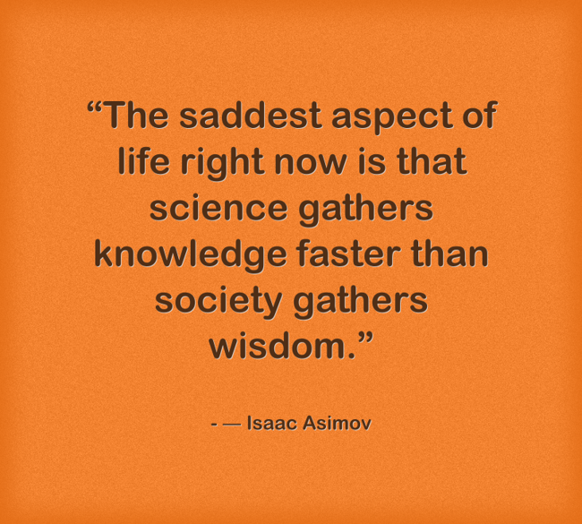 “The saddest aspect of life right now is that science - Quozio
