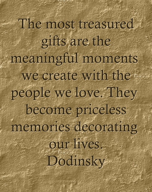 The Most Treasured Gifts Are The Meaningful Moments We - Quozio