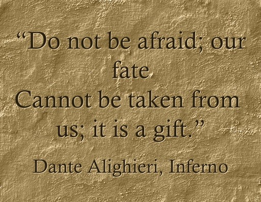 Do not be afraid our fate Cannot be taken from us it is Quozio