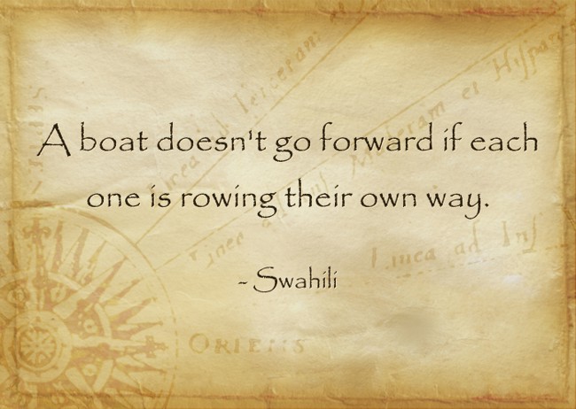 A boat doesn't go forward if each one is rowing their own - Quozio