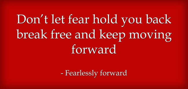 Don’t let fear hold you back break free and keep moving - Quozio