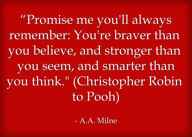  Promise Me You ll Always Remember You re Braver Than You Quozio