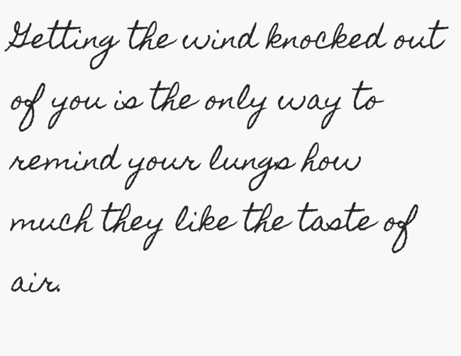 Getting the wind knocked out of you is the only way to - Quozio