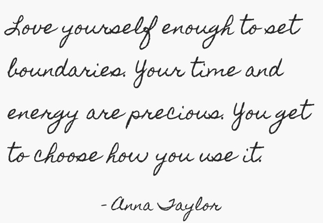 Love yourself enough to set boundaries. Your time and - Quozio