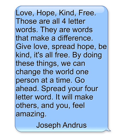 Love Hope Kind Free. Those are all 4 letter words. They Quozio