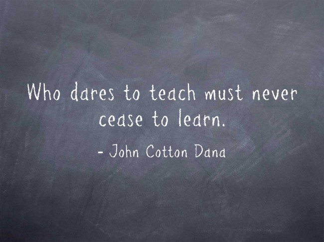 Who dares to teach must never cease to learn. - Quozio