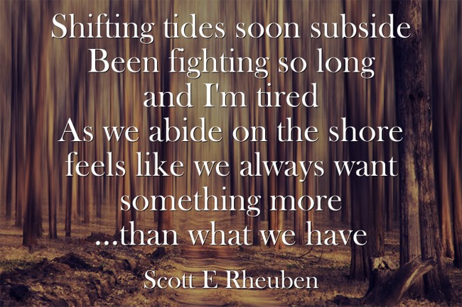 Shifting tides soon subside Been fighting so long and I'm - Quozio