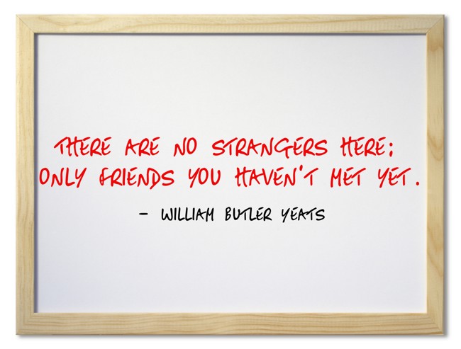 William Butler Yeats - There are no strangers here; Only