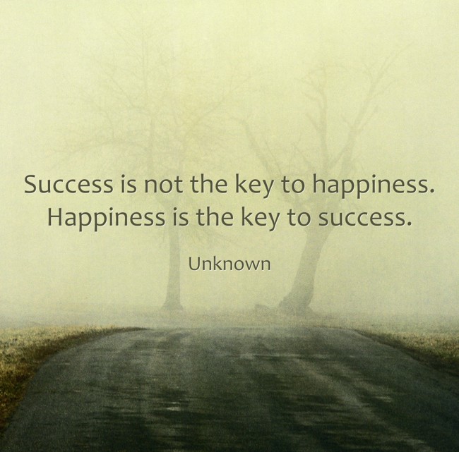 Success is not the key to happiness. Happiness is the key - Quozio