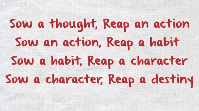 Sow a thought, Reap an action Sow an action, Reap a habit - Quozio
