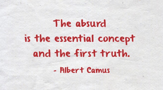 今日の超目玉】 The absurd is the essential concept and the first