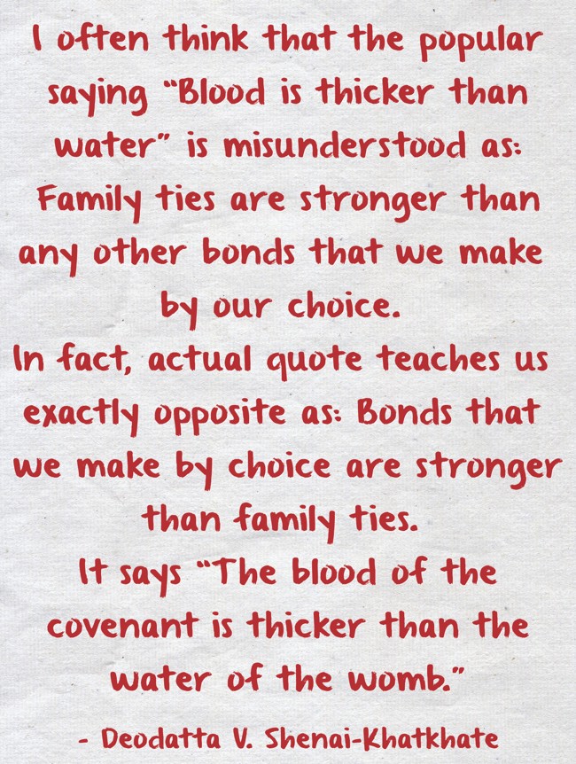 I often think that the popular saying “Blood is thicker - Quozio