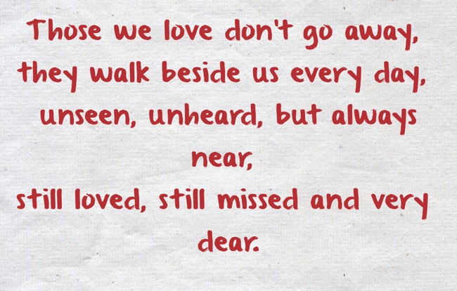 Those we love don't go away they walk beside us day by day – Souled In Love