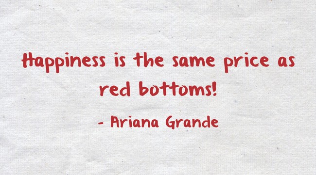 Happiness is the same price as red bottoms! - Quozio