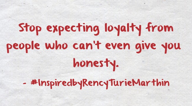 Stop expecting loyalty from people who can't even give you - Quozio