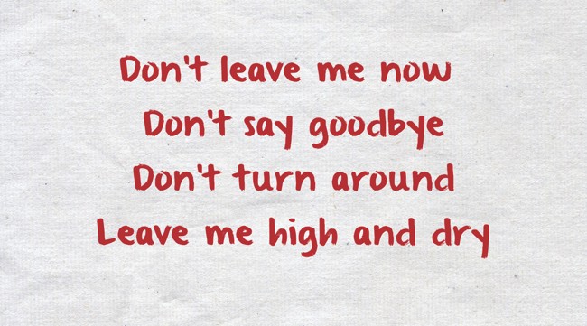 don’t leave without saying“good-bye”・・・ bme6fzu Don't leave me now Don't say goodbye Don't turn around - Quozio