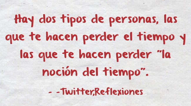 En el mundo hay dos tipos de personas - Página 3 Hay-dos-tipos-de-personas-las-que-te-hacen-perder-el-tiempo