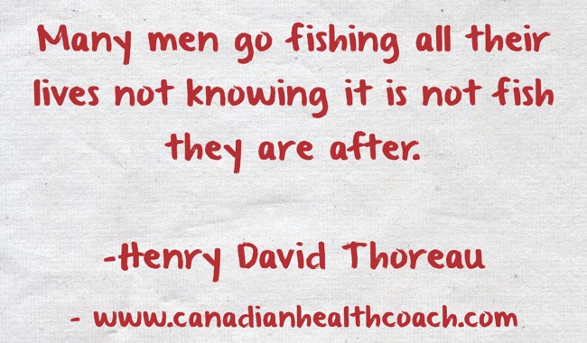 Many Men Go Fishing All Of Their Lives Without Knowing That It Is Not Fish  They