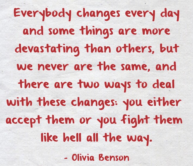 Everybody changes every day and some things are more - Quozio