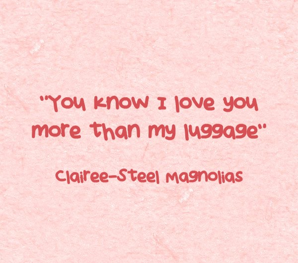 "You know I love you more than my luggage" Quozio