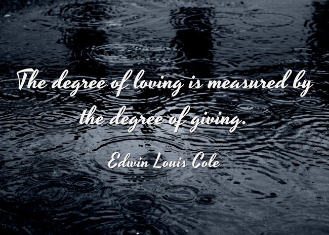 Edwin Louis Cole - The degree of loving is measured by the
