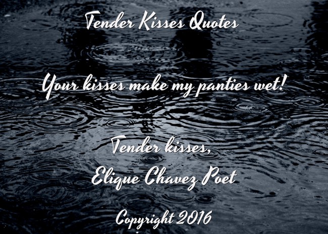 https://quozio.com/image/v2/q/1027/ad74f8d5/lg/6f84177f913b.1/tender-kisses-quotes-your-kisses-make-my-panties-wettender.jpg