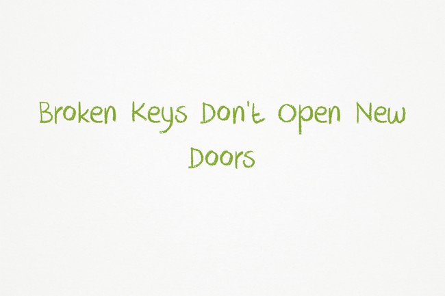 Broken Keys Don't Open New Doors - Quozio